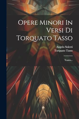 Imagen de archivo de Opere Minori In Versi Di Torquato Tasso: Teatro. a la venta por THE SAINT BOOKSTORE