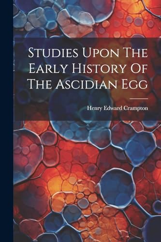 Stock image for Studies Upon The Early History Of The Ascidian Egg for sale by PBShop.store US