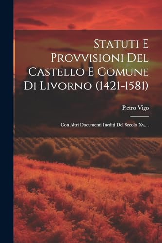 Stock image for Statuti E Provvisioni Del Castello E Comune Di Livorno (1421-1581) for sale by PBShop.store US