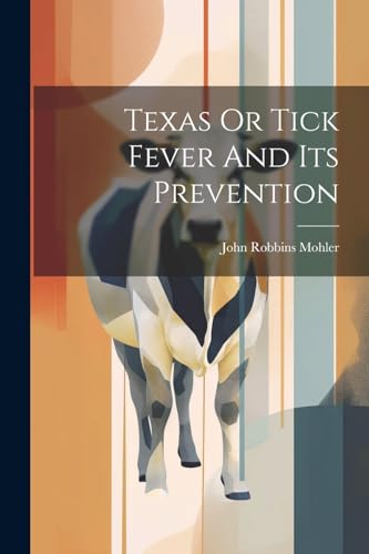 Beispielbild fr Texas Or Tick Fever And Its Prevention zum Verkauf von PBShop.store US