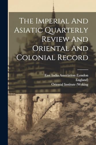 Stock image for The Imperial And Asiatic Quarterly Review And Oriental And Colonial Record for sale by PBShop.store US