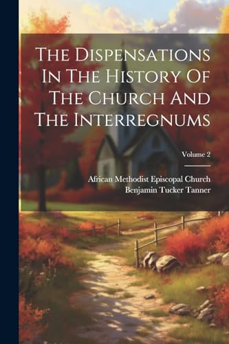 Stock image for The Dispensations In The History Of The Church And The Interregnums; Volume 2 for sale by PBShop.store US