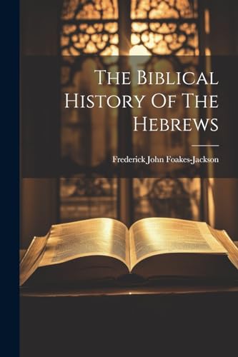 Imagen de archivo de The Biblical History Of The Hebrews a la venta por PBShop.store US