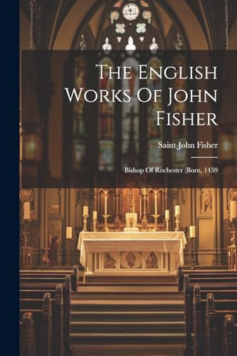 Imagen de archivo de The English Works Of John Fisher a la venta por PBShop.store US