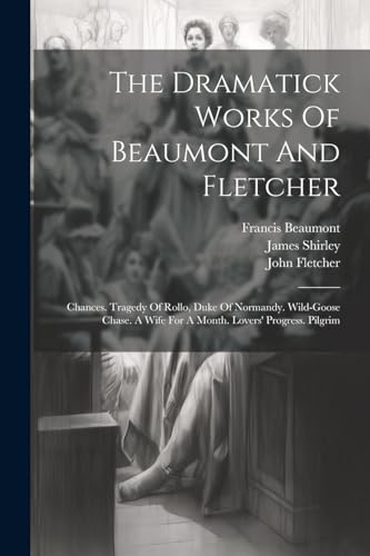 Imagen de archivo de The Dramatick Works Of Beaumont And Fletcher a la venta por PBShop.store US