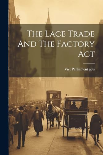 Imagen de archivo de The Lace Trade And The Factory Act a la venta por PBShop.store US
