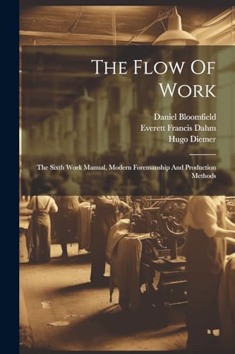 9781022333604: The Flow Of Work: The Sixth Work Manual, Modern Foremanship And Production Methods