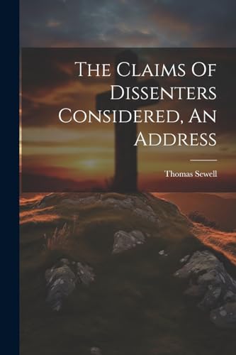 Stock image for The Claims Of Dissenters Considered, An Address for sale by PBShop.store US