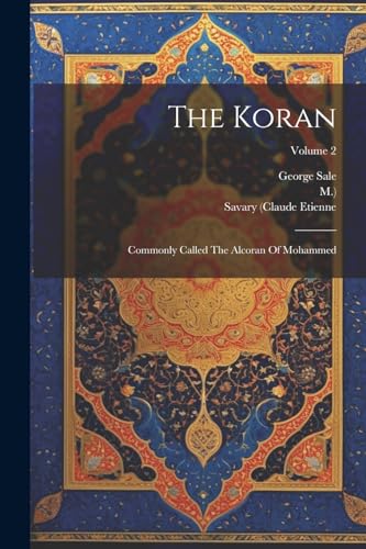 Stock image for The Koran: Commonly Called The Alcoran Of Mohammed; Volume 2 for sale by GreatBookPrices