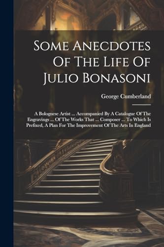 Imagen de archivo de Some Anecdotes Of The Life Of Julio Bonasoni a la venta por PBShop.store US