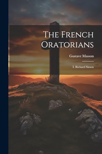9781022335806: The French Oratorians: I. Richard Simon