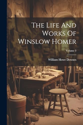 Stock image for The Life And Works Of Winslow Homer; Volume 3 for sale by GreatBookPrices