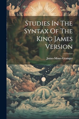 Beispielbild fr Studies In The Syntax Of The King James Version zum Verkauf von PBShop.store US