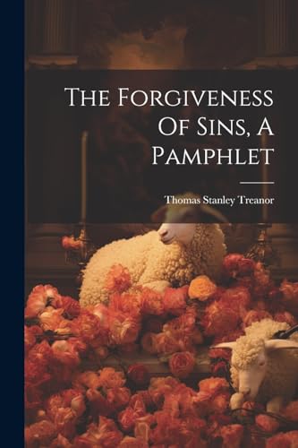 Stock image for The Forgiveness Of Sins, A Pamphlet for sale by PBShop.store US