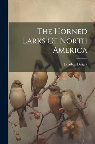 Stock image for The Horned Larks Of North America for sale by PBShop.store US