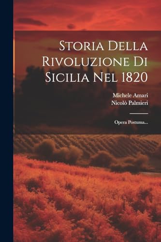 Beispielbild fr Storia Della Rivoluzione Di Sicilia Nel 1820 zum Verkauf von PBShop.store US