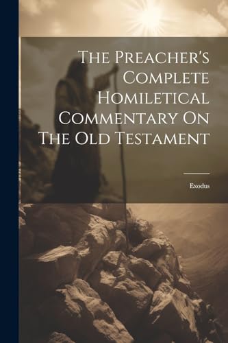 Stock image for The Preacher's Complete Homiletical Commentary On The Old Testament: Exodus for sale by THE SAINT BOOKSTORE