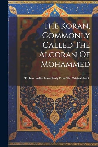 Stock image for The Koran, Commonly Called The Alcoran Of Mohammed for sale by PBShop.store US