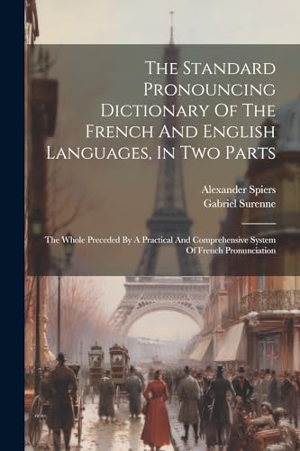 Stock image for The Standard Pronouncing Dictionary Of The French And English Languages, In Two Parts for sale by PBShop.store US