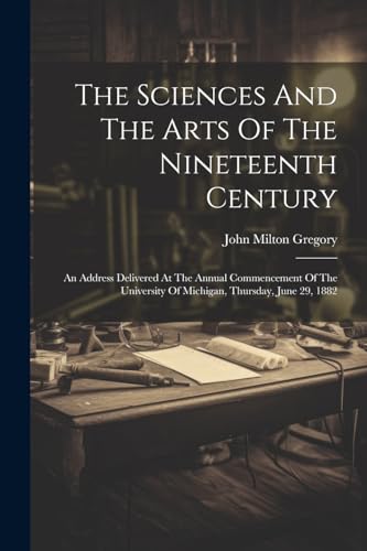 Beispielbild fr The Sciences And The Arts Of The Nineteenth Century zum Verkauf von PBShop.store US