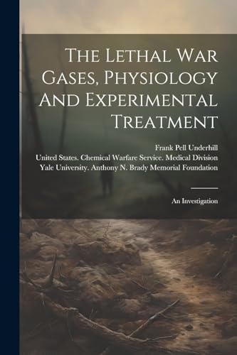 Stock image for The Lethal War Gases, Physiology And Experimental Treatment for sale by PBShop.store US