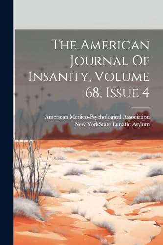 Beispielbild fr The American Journal Of Insanity, Volume 68, Issue 4 zum Verkauf von GreatBookPrices