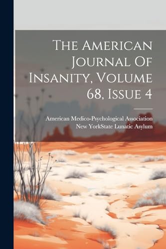 Stock image for The American Journal Of Insanity, Volume 68, Issue 4 for sale by GreatBookPrices