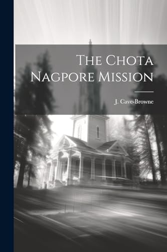 Imagen de archivo de The Chota Nagpore Mission a la venta por PBShop.store US
