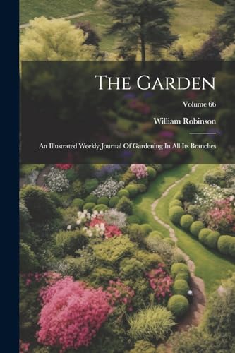 Imagen de archivo de The Garden: An Illustrated Weekly Journal Of Gardening In All Its Branches; Volume 66 a la venta por THE SAINT BOOKSTORE