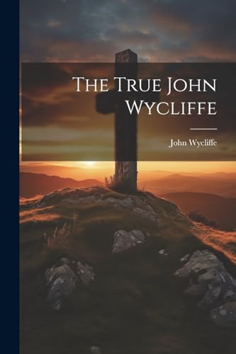 Stock image for The True John Wycliffe for sale by PBShop.store US
