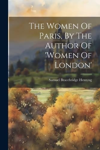 Beispielbild fr The Women Of Paris, By The Author Of 'women Of London' zum Verkauf von PBShop.store US