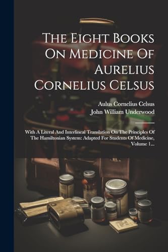Beispielbild fr The Eight Books On Medicine Of Aurelius Cornelius Celsus zum Verkauf von PBShop.store US
