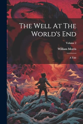 Stock image for The Well At The World's End: A Tale; Volume 2 for sale by Ria Christie Collections