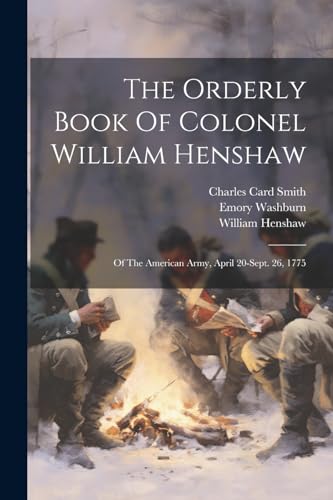 Stock image for The Orderly Book Of Colonel William Henshaw for sale by PBShop.store US