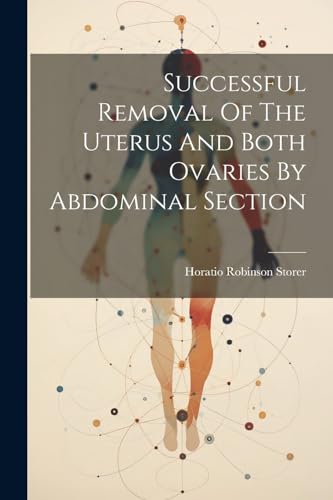 Stock image for Successful Removal Of The Uterus And Both Ovaries By Abdominal Section for sale by GreatBookPrices