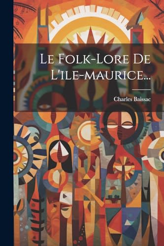 Stock image for Le Folk-lore De L'ile-maurice. for sale by PBShop.store US