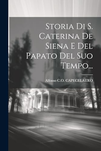 Imagen de archivo de Storia Di S. Caterina De Siena E Del Papato Del Suo Tempo. a la venta por PBShop.store US