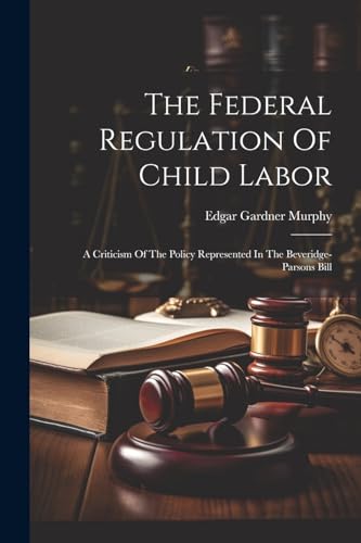 Beispielbild fr The Federal Regulation Of Child Labor zum Verkauf von PBShop.store US
