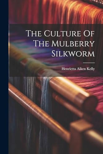 Stock image for The Culture Of The Mulberry Silkworm for sale by PBShop.store US