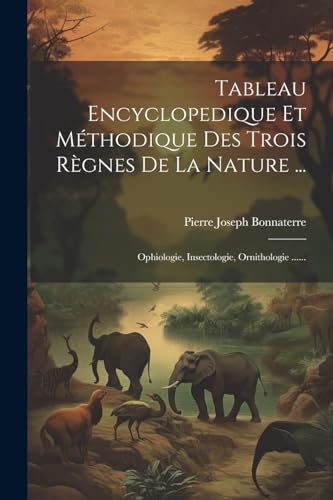 Stock image for Tableau Encyclopedique Et M?thodique Des Trois R?gnes De La Nature . for sale by PBShop.store US