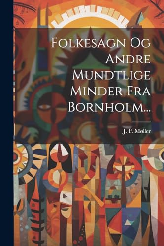 Stock image for Folkesagn Og Andre Mundtlige Minder Fra Bornholm. for sale by PBShop.store US