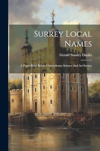 9781022357426: Surrey Local Names: A Paper Read Before Charterhouse Science And Art Society