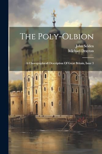 Stock image for The Poly-olbion: A Chorographicall Description Of Great Britain, Issue 3 for sale by Ria Christie Collections