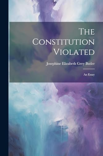 Stock image for The Constitution Violated: An Essay for sale by THE SAINT BOOKSTORE