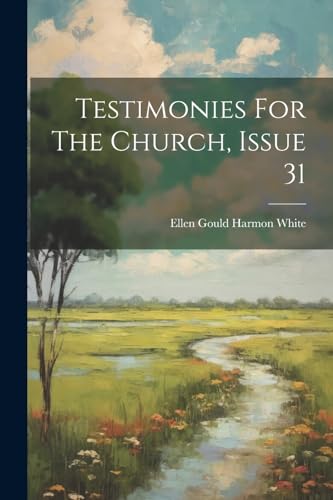 Stock image for Testimonies For The Church, Issue 31 for sale by THE SAINT BOOKSTORE