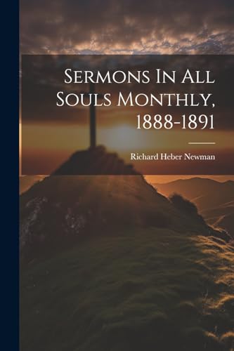 Imagen de archivo de Sermons In All Souls Monthly, 1888-1891 a la venta por PBShop.store US