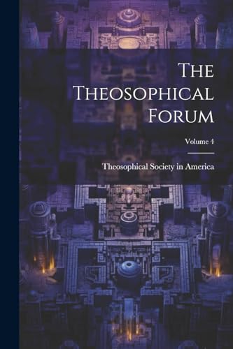 Beispielbild fr The Theosophical Forum; Volume 4 zum Verkauf von THE SAINT BOOKSTORE