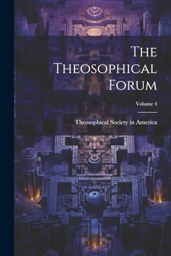 Stock image for The Theosophical Forum; Volume 4 for sale by THE SAINT BOOKSTORE