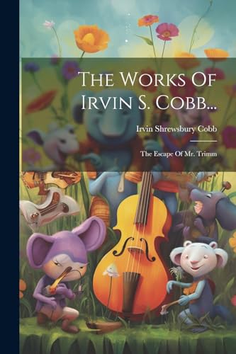 Stock image for The Works Of Irvin S. Cobb. for sale by PBShop.store US