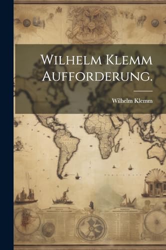 Stock image for Wilhelm Klemm Aufforderung. for sale by PBShop.store US